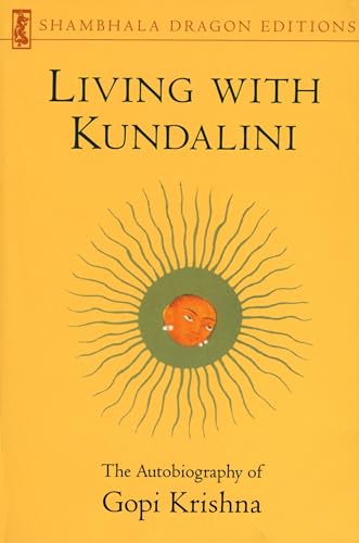 Living with Kundalini: The Autobiography of Gopi Krishna [Paperback]