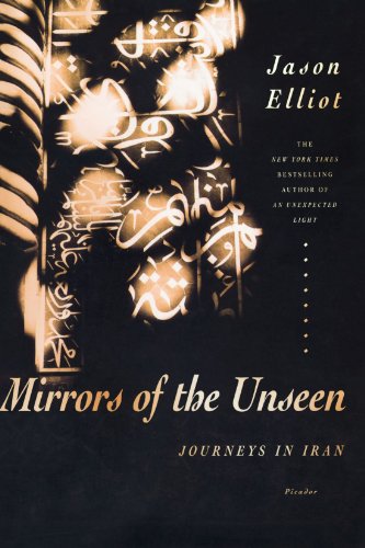 Mirrors of the Unseen Journeys in Iran [Paperback]