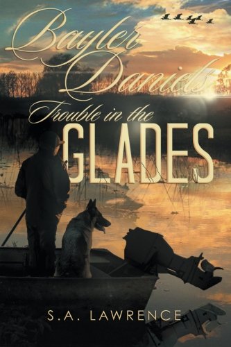 Bayler Daniels Trouble In The Glades [Paperback]