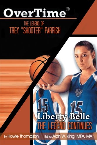 Overtime  The Legend of Trey ''shooter'' Parrish/ Liberty Belle [Paperback]