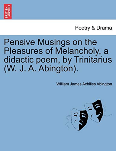 Pensive Musings on the Pleasures of Melancholy, a Didactic Poem, by Trinitarius [Paperback]