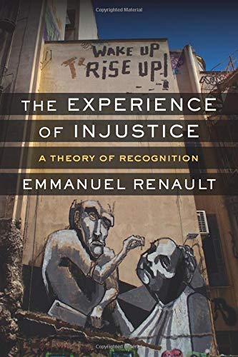 The Experience of Injustice: A Theory of Reco