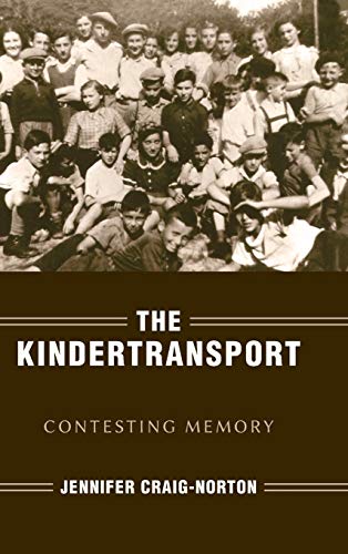 The Kindertransport Contesting Memory [Hardcover]