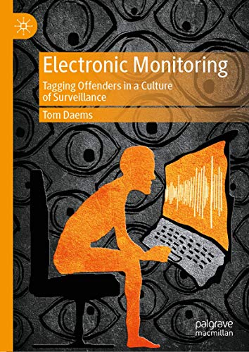 Electronic Monitoring Tagging Offenders in a Culture of Surveillance [Hardcover]