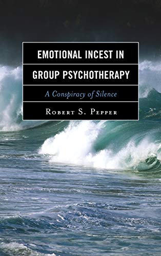 Emotional Incest in Group Psychotherapy: A Conspiracy of Silence [Hardcover]