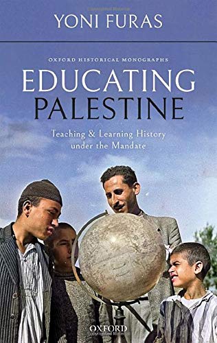 Educating Palestine: Teaching and Learning History under the Mandate [Hardcover]