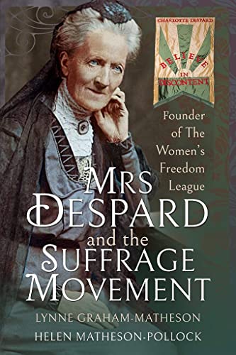 Mrs Despard and The Suffrage Movement: Founder of The Women's Freedom League [Paperback]