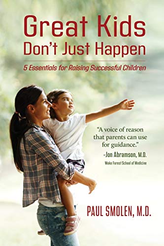 Great Kids Don't Just Happen  5 Essentials for Raising Successful Children [Paperback]