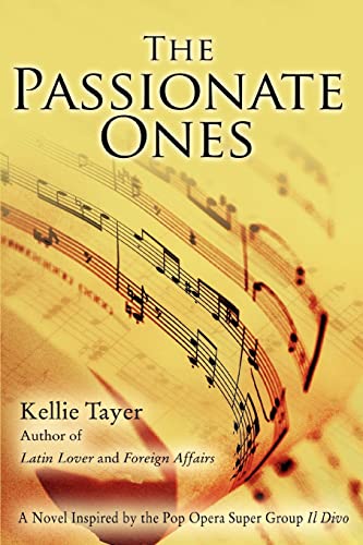 Passionate Ones  A Novel Inspired by the Pop Opera Super Group il Divo [Paperback]