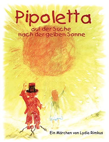 Pipoletta auf der Suche nach der gelben Sonne [Paperback]