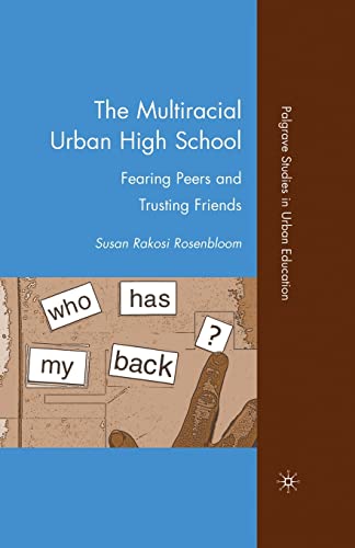 The Multiracial Urban High School: Fearing Peers and Trusting Friends [Paperback]