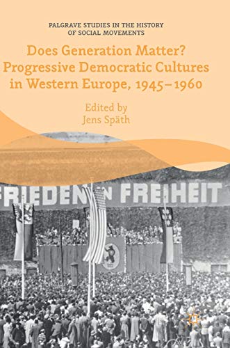 Does Generation Matter Progressive Democratic Cultures in Western Europe, 1945 [Hardcover]