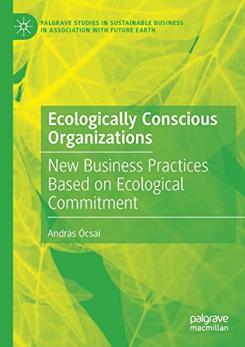 Ecologically Conscious Organizations Ne Business Practices Based on Ecological [Paperback]