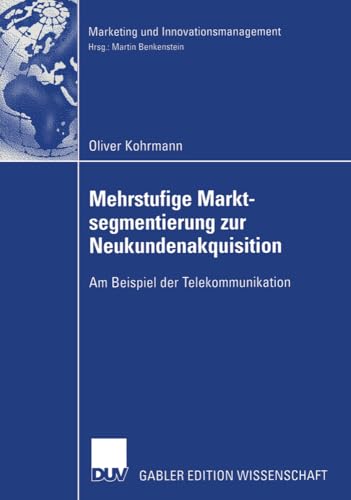 Mehrstufige Marktsegmentierung zur Neukundenakquisition Am Beispiel der Telekom [Paperback]