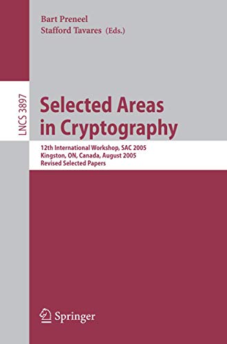 Selected Areas in Cryptography 12th International Workshop, SAC 2005, Kingston, [Paperback]