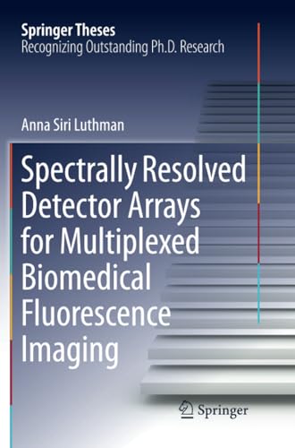 Spectrally Resolved Detector Arrays for Multiplexed Biomedical Fluorescence Imag [Paperback]