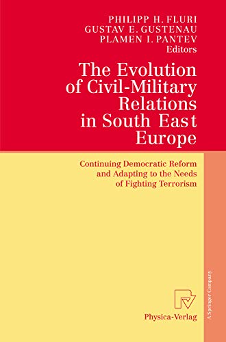 The Evolution of Civil-Military Relations in South East Europe: Continuing Democ [Hardcover]