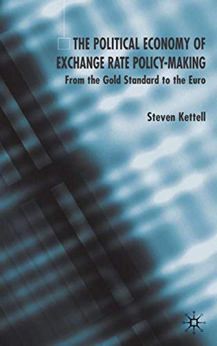 The Political Economy of Exchange Rate Policy-Making: From the Gold Standard to  [Hardcover]