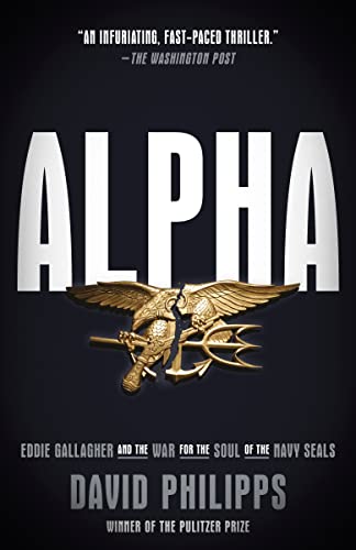 Alpha: Eddie Gallagher and the War for the Soul of the Navy SEALs [Paperback]