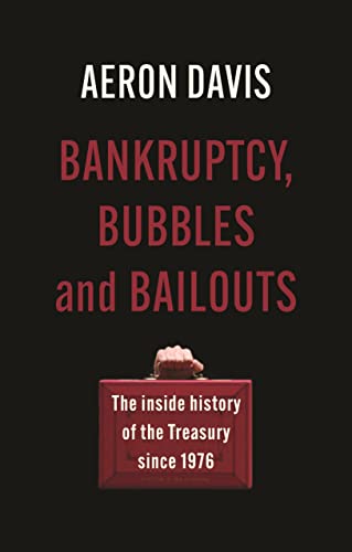 Bankruptcy, bubbles and bailouts: The inside history of the Treasury since 1976 [Hardcover]