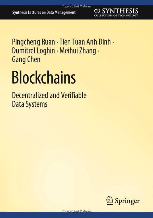 Blockchains: Decentralized and Verifiable Data Systems [Hardcover]