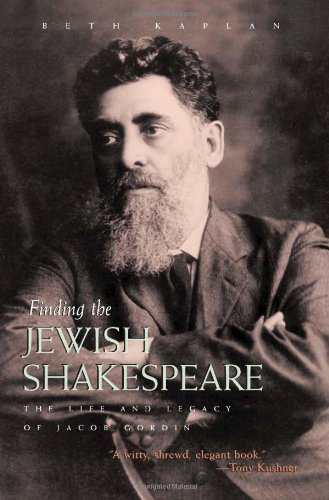 Finding The Jewish Shakespeare: The Life And Legacy Of Jacob Gordin (judaic Trad [Paperback]