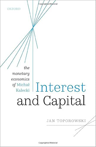 Interest and Capital: The Monetary Economics of MichaB Kalecki [Hardcover]