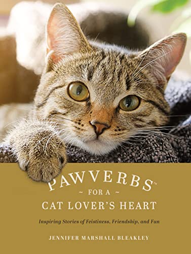 Pawverbs for a Cat Lover's Heart: Inspiring Stories of Feistiness, Friendship, a [Hardcover]