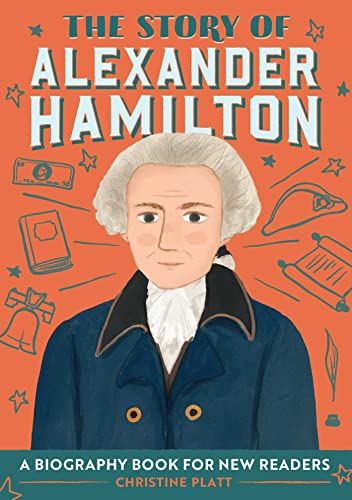 The Story of Alexander Hamilton: A Biography Book for New Readers [Paperback]