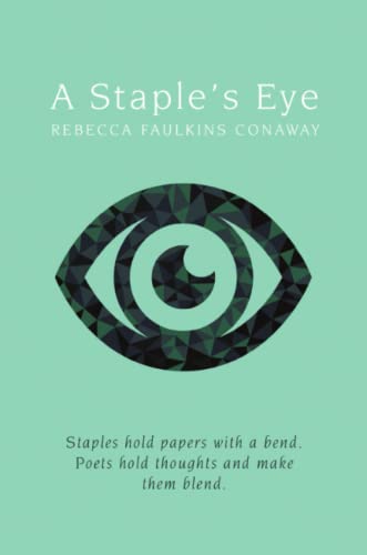 A Staple's Eye Staples Hold Papers With A Bend. Poets Hold Thoughts And Make Th [Paperback]