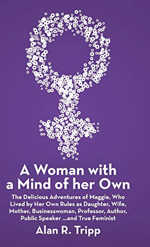 A Woman With A Mind Of Her On The Delicious Adventures Of Maggie, Who Lived By [Hardcover]