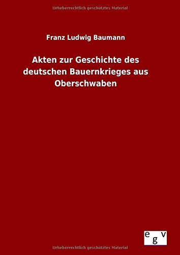 Akten Zur Geschichte Des Deutschen Bauernkrieges Aus Oberschaben (german Editio [Hardcover]