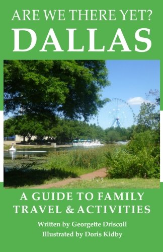 Are We There Yet Dallas A Guide To Family Travel And Activities In Dallas, Tex [Paperback]