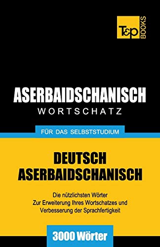 Aserbaidschanischer Wortschatz Fr Das Selbststudium - 3000 Wrter (german Editi [Paperback]