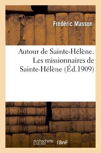 Autour de Sainte-Helene. les Missionnaires de Sainte-Helene. le Cas du General G [Paperback]