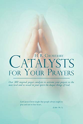 Catalysts for Your Prayers  Over 300 Inspired Prayer Catalysts to Activate Your [Paperback]