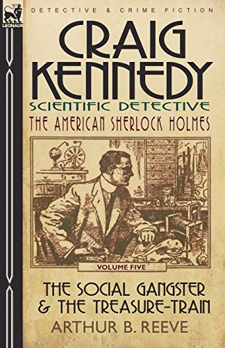 Craig Kennedy-Scientific Detective  Volume 5-the Social Gangster and the Treasu [Paperback]