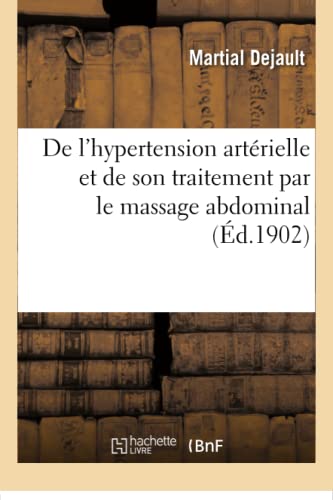 De L'hypertension Arterielle Et De Son Traitement Par Le Massage Abdominal (fren [Paperback]