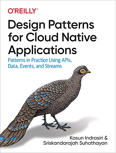 Design Patterns for Cloud Native Applications Patterns in Practice Using APIs,  [Paperback]