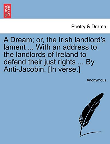 Dream or, the Irish Landlord's Lament with an Address to the Landlords of Irela [Paperback]