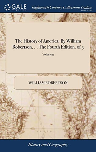 History of America. by William Robertson, ... the Fourth Edition. of 3 Volume 2 [Hardcover]