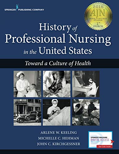 History of Professional Nursing in the United States Toward a Culture of Health [Paperback]