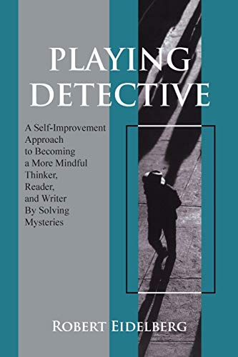 Playing Detective  A Self-Improvement Approach to Becoming a More Mindful Think [Paperback]