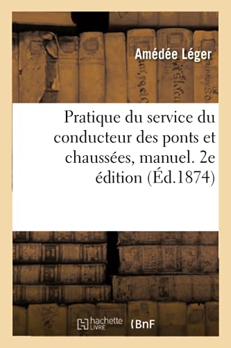 Pratique Du Service Du Conducteur Des Ponts Et Chaussees, Manuel. 2e Edition