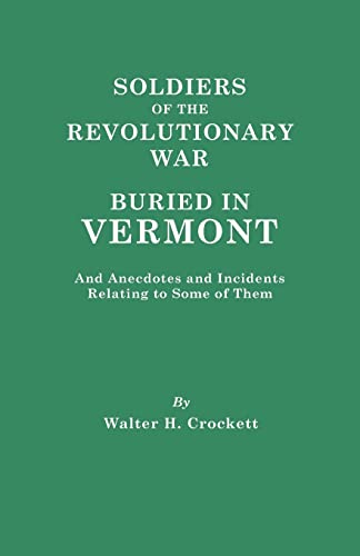 Soldiers Of The Revolutionary War Buried In Vermont, And Anecdotes And Incidents [Paperback]