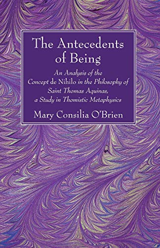 The Antecedents Of Being An Analysis Of The Concept De Nihilo In The Philosophy [Paperback]