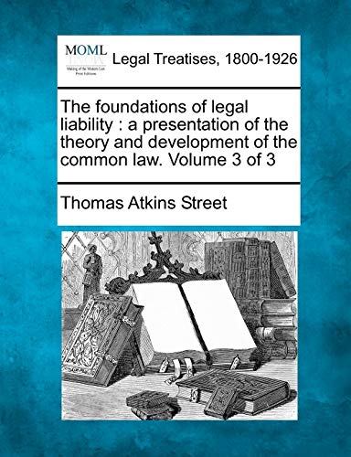 The Foundations Of Legal Liability A Presentation Of The Theory And Development [Paperback]