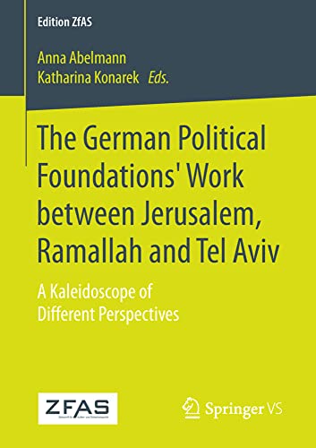 The German Political Foundations' Work between Jerusalem, Ramallah and Tel Aviv: [Paperback]