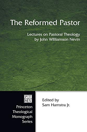 The Reformed Pastor Lectures On Pastoral Theology By John Williamson Nevin (pri [Paperback]