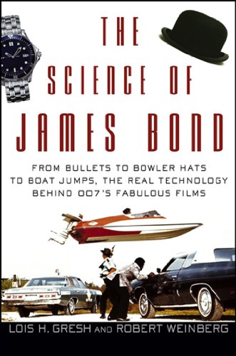 The Science of James Bond From Bullets to Bowler Hats to Boat Jumps, the Real T [Paperback]